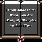If You Abide in my Word, You Are Truly My Disciples