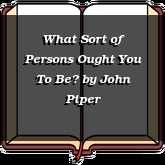 What Sort of Persons Ought You To Be?