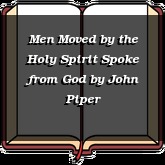 Men Moved by the Holy Spirit Spoke from God