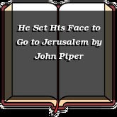He Set His Face to Go to Jerusalem