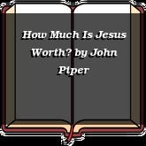 How Much Is Jesus Worth?