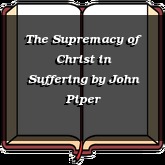 The Supremacy of Christ in Suffering