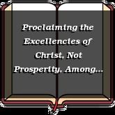 Proclaiming the Excellencies of Christ, Not Prosperity, Among the Nations