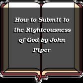 How to Submit to the Righteousness of God