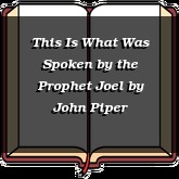 This Is What Was Spoken by the Prophet Joel