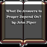 What Do Answers to Prayer Depend On?