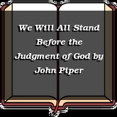 We Will All Stand Before the Judgment of God