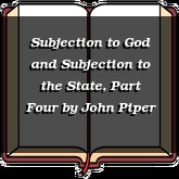 Subjection to God and Subjection to the State, Part Four