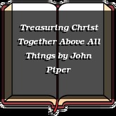 Treasuring Christ Together Above All Things