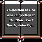 Subjection to God and Subjection to the State, Part One