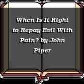 When Is It Right to Repay Evil With Pain?