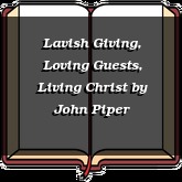 Lavish Giving, Loving Guests, Living Christ