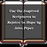 Use the Inspired Scriptures to Rejoice in Hope