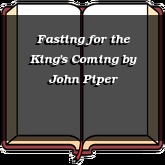 Fasting for the King's Coming