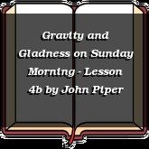 Gravity and Gladness on Sunday Morning - Lesson 4b