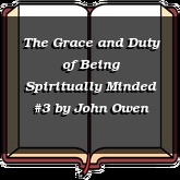 The Grace and Duty of Being Spiritually Minded #3