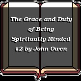 The Grace and Duty of Being Spiritually Minded #2