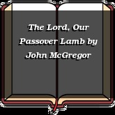 The Lord, Our Passover Lamb