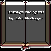 Through the Spirit