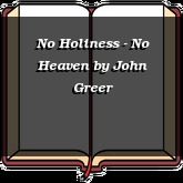 No Holiness - No Heaven
