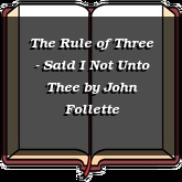 The Rule of Three - Said I Not Unto Thee