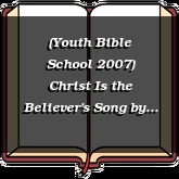 (Youth Bible School 2007) Christ Is the Believer's Song