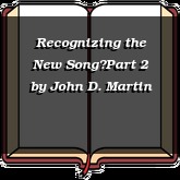 Recognizing the New SongPart 2