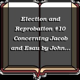 Election and Reprobation #10 Concerning Jacob and Esau