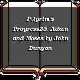 Pilgrim's Progress25: Adam and Moses