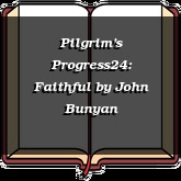 Pilgrim's Progress24: Faithful