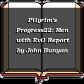 Pilgrim's Progress22: Men with Evil Report