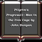 Pilgrim's Progress11: Man in the Iron Cage