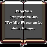 Pilgrim's Progress05: Mr. Worldly Wiseman