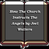 How The Church Instructs The Angels