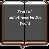 Fruit of unholiness