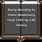 Early Ministry In India Missionary Conf.1965