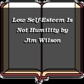 Low Self-Esteem Is Not Humility