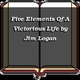Five Elements Of A Victorious Life