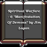 Spiritual Warfare - 6 "Manifestation Of Demons"
