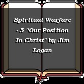 Spiritual Warfare - 5 "Our Position In Christ"