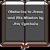 Obstacles to Jesus and His Mission