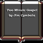 Two Minute Gospel