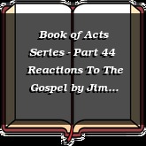 Book of Acts Series - Part 44 | Reactions To The Gospel