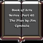 Book of Acts Series - Part 40 | The Plan