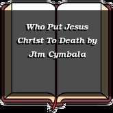 Who Put Jesus Christ To Death