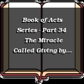 Book of Acts Series - Part 34 | The Miracle Called Giving