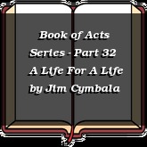 Book of Acts Series - Part 32 | A Life For A Life