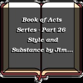 Book of Acts Series - Part 26 | Style and Substance
