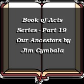 Book of Acts Series - Part 19 | Our Ancestors