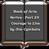 Book of Acts Series - Part 23 | Courage to Live